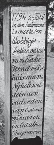 1794 26 juni in den hooimaand is overleden Wobbigje Jelles, vrouw van Take Hendriks huisman te Nijholtswolde in den ouderdom van omtrent 37 jaaren en leit alhier begraven